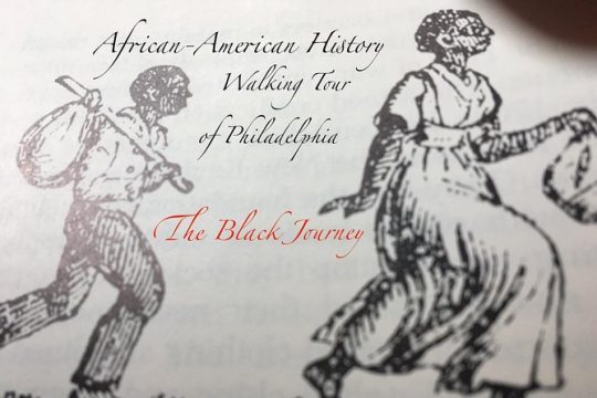The Black Journey: An African-American History Walking Tour of Philadelphia